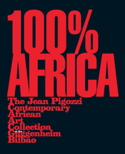 100% AFRICA - The Jean Pigozzi Contemporary Art Collection_Guggenheim Museum Bilbao_Publication_couverture